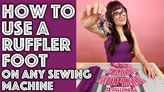 How to Use a Ruffler Foot on Any Sewing Machine  Sew Anastasia [upl. by Nellac869]