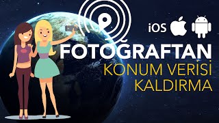 AKILLI TELEFONLARDA FOTOÄžRAFTAN KONUM VERÄ°SÄ° KALDIRMA  ANDROID VE iOS [upl. by Wallach]