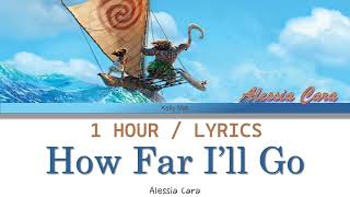 Alessia Cara  How Far Ill Go Extended Version 1 Hour Loop With Lyrics [upl. by Halihs]