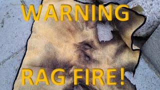 WARNING Rags Can Catch on Fire by Themselves [upl. by Eikram]