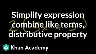 How to simplify an expression by combining like terms and the distributive property  Khan Academy [upl. by Raddie]