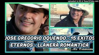 EXITOS LLANEROS ROMANTICOS CON JOSE GREGORIO OQUENDO  OMR [upl. by Anits]