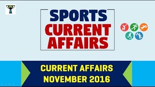 CURRENT AFFAIRS SPORTS INDIA NOV 2016  UPSC  APPSC TSPSC [upl. by Ellehcim191]