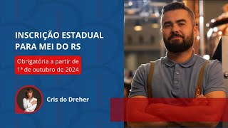 INSCRIÇÃO ESTADUAL PARA MEI DO RS  obrigatória a partir de 1ª de outubro de 2024 [upl. by Anihsit]