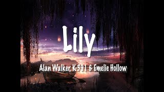 Alan Walker K391 amp Emelie Hollow  Lily  Lyrics [upl. by Yelrebmyk]