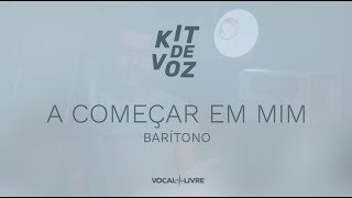 Kit de Voz  A Começar em Mim  Barítono [upl. by Rich]