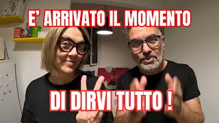 E ARRIVATO IL MOMENTO DI DIRVI TUTTO [upl. by Eilyk]