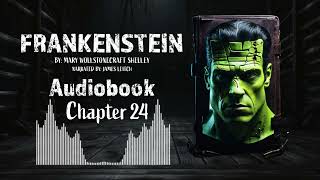 Frankenstein Chapter 24  Full Audiobook  quotFrankensteinquot by Mary Shelley  Classic Gothic Novel [upl. by Kcajyllib]