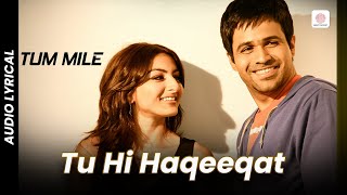 Tu Hi Haqeeqat  Lyrical Song  Tum Mile  Emraan Hashmi  Soha Ali Khan  Javed Ali  Pritam [upl. by Chivers]