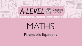 Parametric Equations  Q2  Maths Alevel  PMT Education [upl. by Perice]