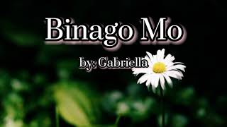 Binago Mo  by Gabriella  Lyrics KenHandMade [upl. by Ireg]