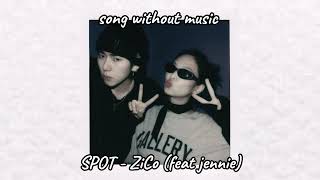 Spot  ZICO  feat Jennie  song without music [upl. by Acir]