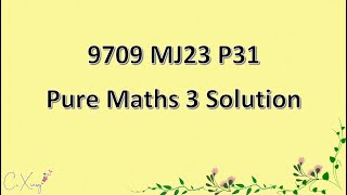 970931MJ23 CAIE Alevel Pure Mathematics 3 Solution [upl. by Ahcilef]