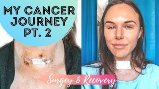 My Thyroid Cancer Journey  Part 2  Surgery amp recovery [upl. by Finn]