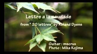 Lettre a la saudade from quot20 lettresquot by Roland Dyens [upl. by Wildermuth]