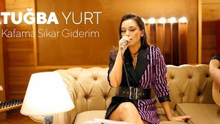 Tuğba Yurt  Kafama Sıkar Giderim [upl. by Ringler]