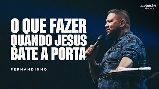 O QUE FAZER QUANDO JESUS BATE A PORTA  FERNANDINHO [upl. by Fong351]