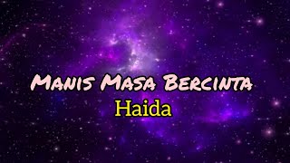 Haida  Manis Masa Bercinta lirik [upl. by Gaughan]