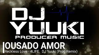 Reckless Love Ousado amor  4LIFE DJ Yuuki Prog Remix [upl. by Angele91]