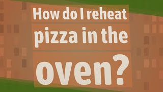 How do I reheat pizza in the oven [upl. by Mars517]