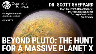 Beyond Pluto The Hunt for a Massive Planet X  Dr Scott Sheppard [upl. by Acina]