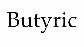 How to Pronounce Butyric [upl. by Hsreh]