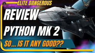 Elite Dangerous Python Mk2 Is The Best Ship In the Game  So Far [upl. by Killion]