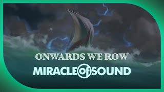 Onwards We Row by Miracle Of Sound SEA SHANTY [upl. by Judah]