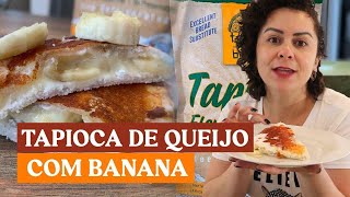 TAPIOCA DE QUEIJO COM BANANA [upl. by Alaric]