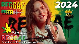 Música Reggae 2024 ♫ O Melhor do Reggae Internacional ♫ Reggae Remix 2024 ♫ Reggae do Maranhão 2024 [upl. by Dietz107]