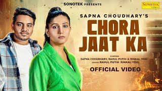 Chora Jaat Ka Official Video  Sapna Choudhary  Rahul Puthi  Latest Haryanvi Song 2024  Sonotek [upl. by Draned]