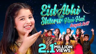 Aayat Arif  Eid Abhi Toh Shuru Hui Hai  Sab Ko Eid Mubarak 30  2024  Official Video [upl. by Lucy]