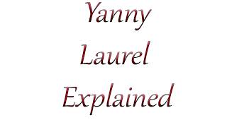 Yanny Laurel  EXPLAINED IN DETAIL [upl. by Virgin]