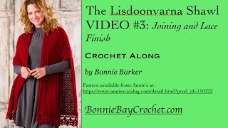 The Lisdoonvarna Shawl VIDEO 3 Joining and Lace Finish by Bonnie Barker [upl. by Rosanne]