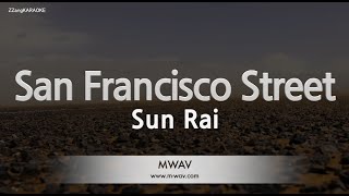 Sun RaiSan Francisco Street Karaoke Version [upl. by Angelica]