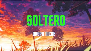 Grupo Niche  Soltero LetraLyrics [upl. by Sherri]