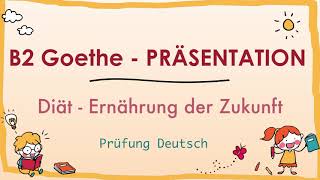 DIÄT  ERNÄHRUNG DER ZUKUNFT  B2 Präsentation  Sprechen Teil 2  Goethe Zertifikat [upl. by Siul]