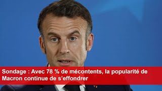 Sondage  Avec 78  de mécontents la popularité de Macron continue de s’effondrer [upl. by Inalawi248]