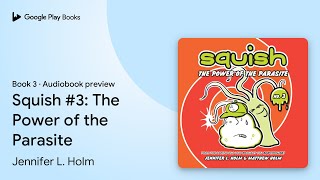 Squish 3 The Power of the Parasite Book 3 by Jennifer L Holm · Audiobook preview [upl. by Einyaj]