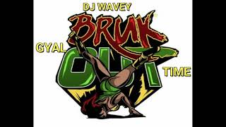 BRUK OUT MIX THE GYAL DEM TIME WHINING AND DAGGERING LONE ZESSING DJ WAVEY KARTEL SPICE PUNZ AND MOR [upl. by Apul]