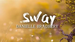 Danielle Bradbery  Sway Lyric Video [upl. by Dnamra]