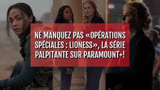 Ne manquez pas «Opérations Spéciales  Lioness» la série palpitante sur Paramount [upl. by Nwahsar]