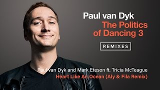 Paul van Dyk amp Mark Eteson feat Tricia McTeague  Heart Like An Ocean Aly amp Fila Remix [upl. by Alaekim]