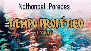 TIEMPO PROFETICO LyricNATHANAEL P [upl. by Tamiko]