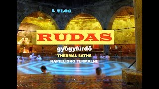 Vlogowy BUDAPEST 3 w 4 K “Kąpielisko termalne RUDAS GYÓGYFÜRDŐ  thermal baths “ lato 2017 VLOG1 [upl. by Zwart]