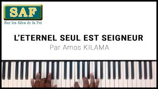 010 LEternel seul est Seigneur SAF  Amos Kilama [upl. by Helfant406]