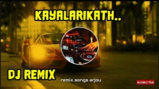 Kayalarikath valayerinjappo full dj remix with kalbilatheee on trending song remix songs arjou [upl. by Porcia267]