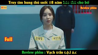 Truy tìm hung thủ suốt 18 năm báo thù cho bố  Review phim Hàn [upl. by Sukramed270]