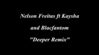 Nelson Freitas ft Kaysha and Blacfantom quotDeeper Remixquot [upl. by Woodcock]