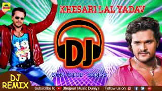 Khesari Lal Yadav Superhit DJ Songs  Bhojpuri Nonstop DJ Remix 2018  Super Bass DJ Sounds [upl. by Wally]